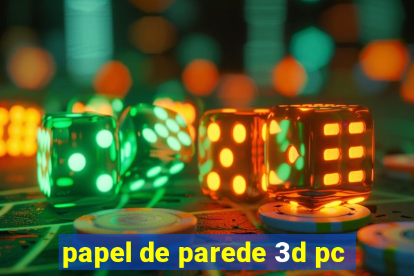 papel de parede 3d pc